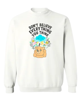 Don't Believe Everything You Think - Sweatshirt