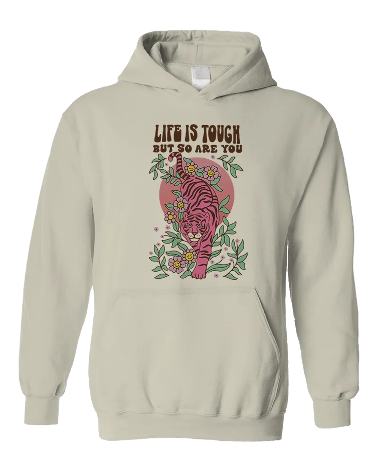 Life Is Tough But So Are You (Tiger) - Hoodie