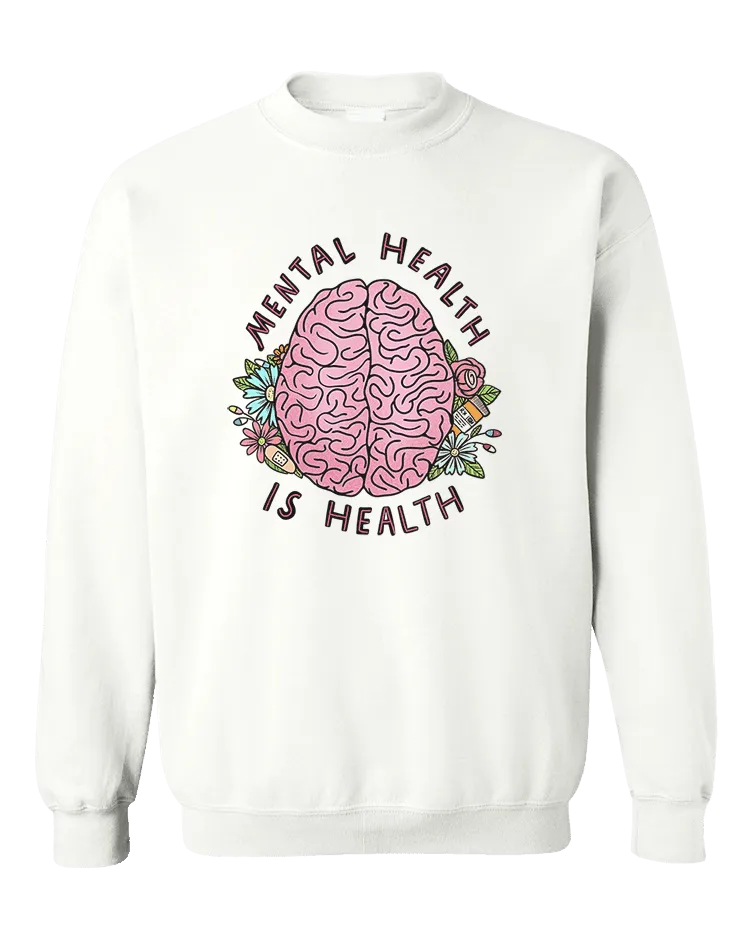 Mental Health Is Health (Brain) - Sweatshirt