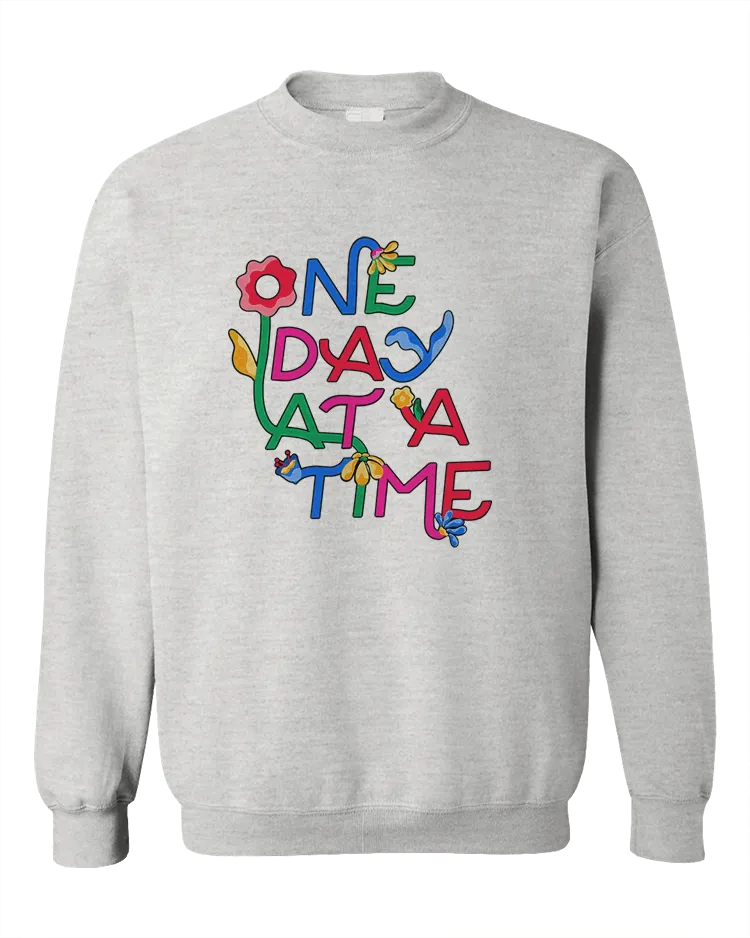 One Day At A Time (Flowers) - Sweatshirt