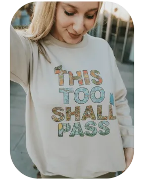 This Too Shall Pass - Sweatshirt