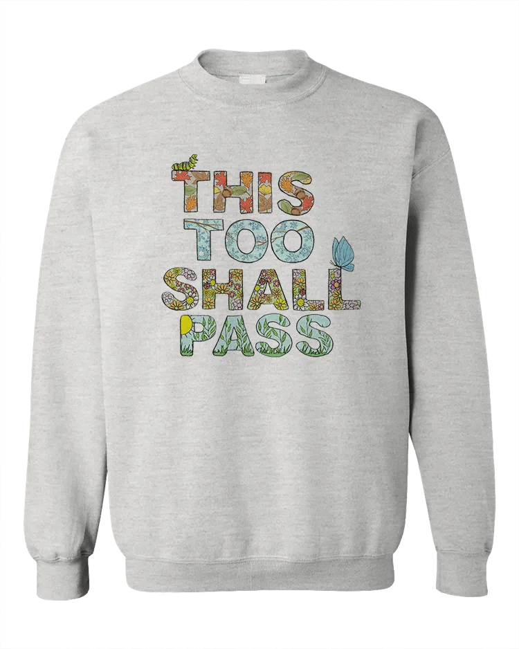 This Too Shall Pass - Sweatshirt